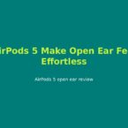 AirPods 5 Make Open Ear Feel Effortless