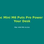 Mac Mini M6 Puts Pro Power On Your Desk