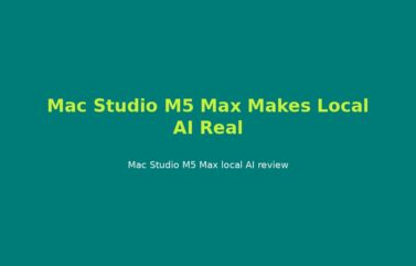 Mac Studio M5 Max Makes Local AI Real