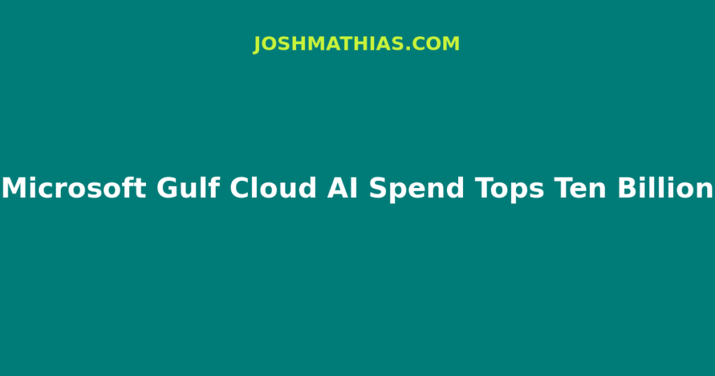 Microsoft plans more than USD 10B in Gulf cloud and AI through 2030. How B2B marketers can fold Azure investment into content calendars.