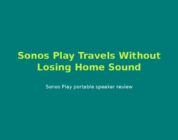 Sonos Play Travels Without Losing Home Sound