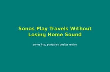 Sonos Play Travels Without Losing Home Sound