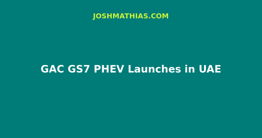 GAC GS7 PHEV launches in the UAE from AED 159,900. Why hybrid SUV PR helps buyers not ready for full BEV range anxiety.