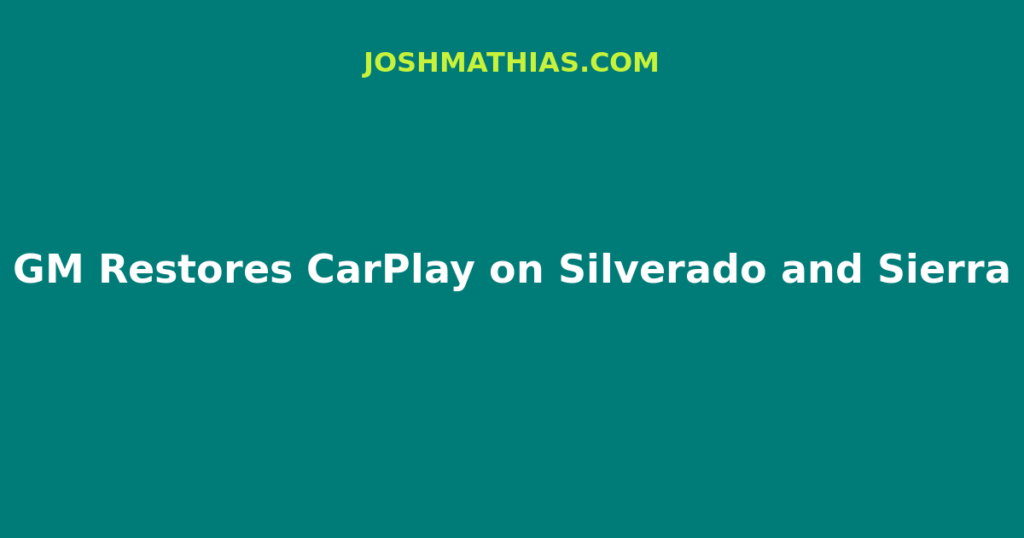 GM brings Apple CarPlay back to Silverado and Sierra gas trucks. Automotive UX commentary and brand-trust content for agencies.