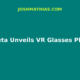 Meta Unveils Thirteen Hundred Dollar VR Glasses Plan