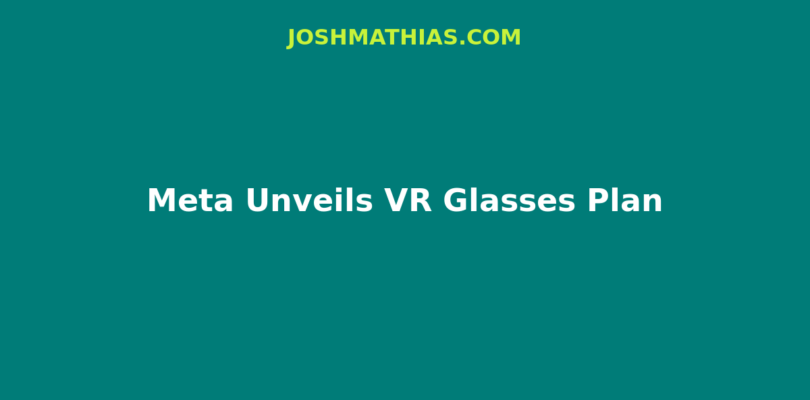 Meta Unveils Thirteen Hundred Dollar VR Glasses Plan