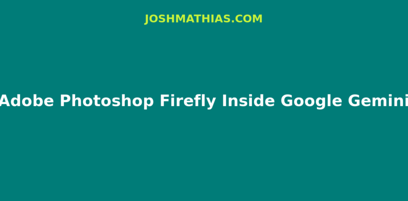 Adobe Puts Photoshop Firefly Inside Google Gemini
