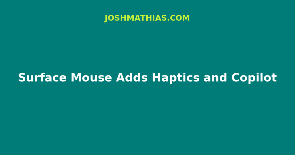 Microsoft’s new Surface Mouse adds haptics, a custom action button and Copilot shortcut around USD 79.99 for productivity creators.