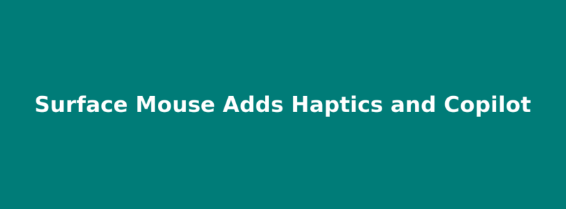 Surface Mouse Adds Haptics and Copilot Button