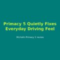 Michelin Primacy 5 Review
