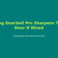 Ring Wired Doorbell Pro Review